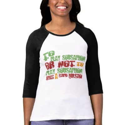 To Play Sousaphone tshirts