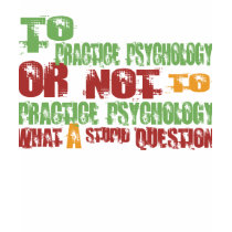 To Practice Psychology t-shirts