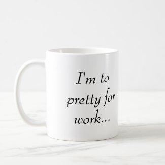 To pretty for work Mug mug