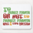 To Promote Feminism mousepads