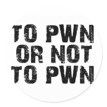 To Pwn Or Not To Pwn Stickers