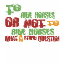 To Ride Horses t-shirts