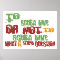 To Scuba Dive Posters