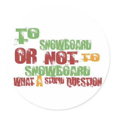 To Snowboard Round Sticker