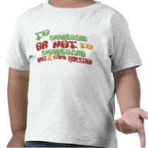 To Snowboard t-shirts