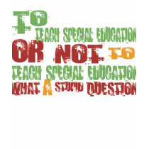 To Teach Special Education t-shirts by 1000suns To Teach Special Education t-shirts