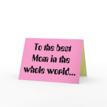 To the best Mom in the whole world... card