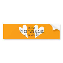 To The Best Two Dads In The World Bumper Stickers