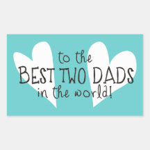 To The Best Two Dads In The World Sticker