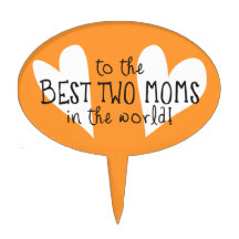 To The Best Two Moms In The World Cake Topper
