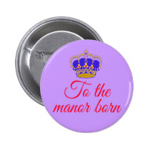 To the Manor Born with Crown buttons