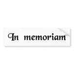 To the memory of... bumper sticker