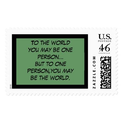 To the world you may be just one person...but t... postage stamps by LuvinMy3Bullies