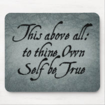 To Thine Own Self Be True Mouse Pads