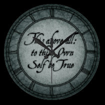 To Thine Own Self Be True wall clocks