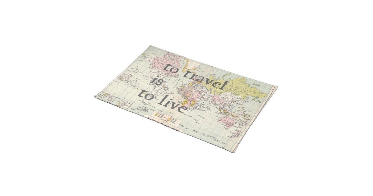 To Travel is to Live Placemat Zazzle