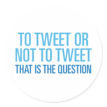 To Tweet Or Not To Tweet stickers