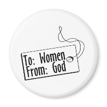 To Women From God magnets by BacheloretteGirl To Women From God magnets