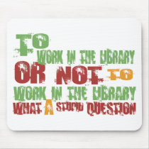 To Work in the Library mousepads by 1000suns To Work in the Library mousepads