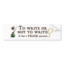 To Write or Not to Write Bumper Sticker