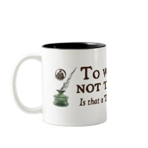 To Write or Not to Write Coffee Mugs