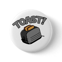 Toast! Pinback Button