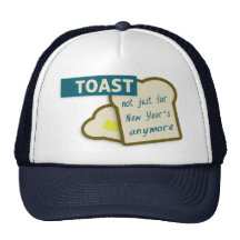 Toast: Not Just For New Year's Anymore. Trucker Hats