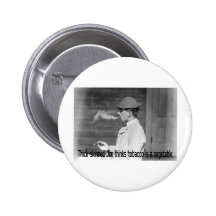 Tobacco Is A Vegetable - Old Time Smoker Humor Buttons