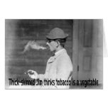 Tobacco Is A Vegetable - Old Time Smoker Humor Card