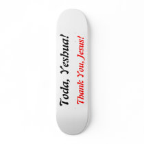 Toda, Yeshua!, Skate Board Deck