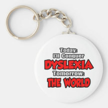 Today Dyslexia .. Tomorrow, The World Key Chain