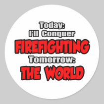 Today Firefighting...Tomorrow, The World Sticker