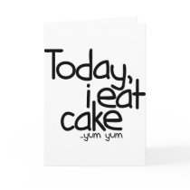 Today i eat cake (Birthday) Greeting Cards
