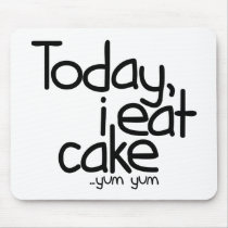 Today i eat cake (Birthday) Mouse Pads