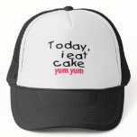Today I Eat Cake Yum Yum (pink) Trucker Hat
