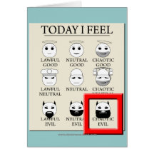 Today I Feel Chaotic Evil Greeting Cards