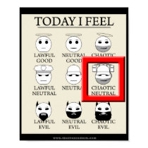 Today I Feel Chaotic Neutral posters