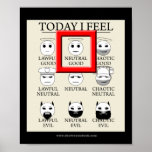 Today I Feel Neutral Good Posters