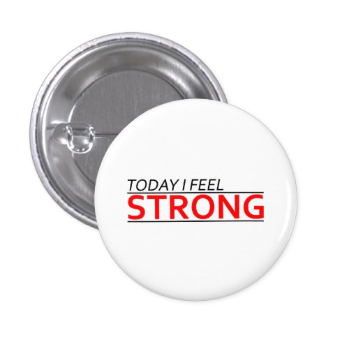 Today I Feel Strong Pins