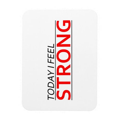 Today I Feel Strong Vinyl Magnets