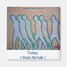 Today, I Walk MyTalk ! Fridge Magnets