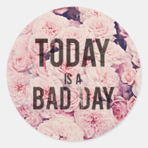 today is a bad day, words, roses, ironic, quote, vintage, typography, hipster, floral, inspire, today, bad day, humor, flora, rose, sticker, Klistermærke med brugerdefineret grafisk design