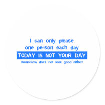 Today is a bad day for you round sticker