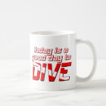 Good Day to DIVE Classic White Mug