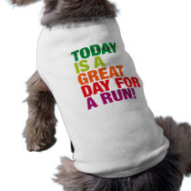 Today is a Great Day for a Run! pet clothing by puppyplayboutique Today is a Great Day for a Run! pet clothing