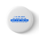 Today Is Not Your Day - Bad Day Funny Humor Comedy buttons