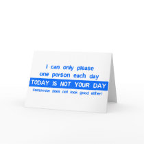 Today Is Not Your Day - Bad Day Funny Humor Comedy Greeting Cards