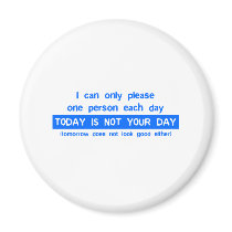 Today Is Not Your Day - Bad Day Funny Humor Comedy Magnets