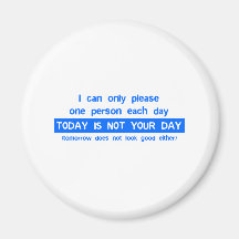 Today Is Not Your Day - Bad Day Funny Humor Comedy Magnets