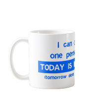 Today Is Not Your Day - Bad Day Funny Humor Comedy Coffee Mugs